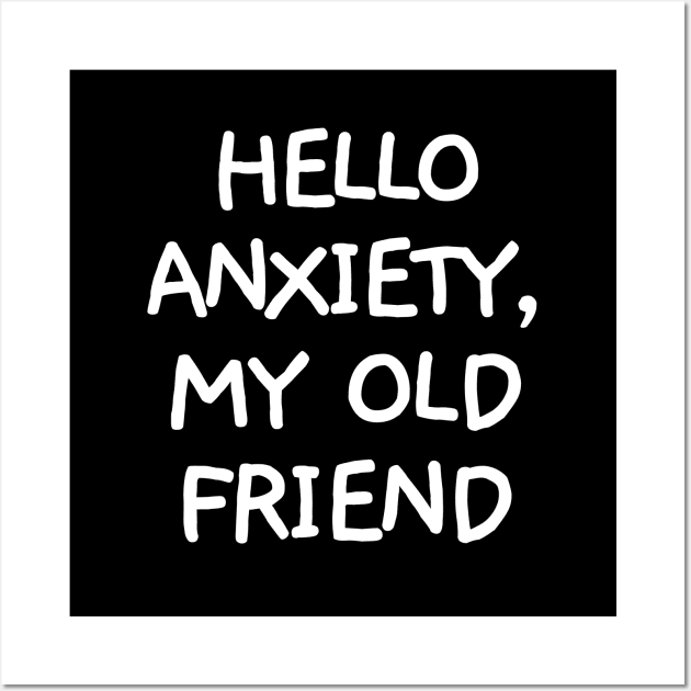 Hello anxiety, my old friend. Wall Art by mksjr